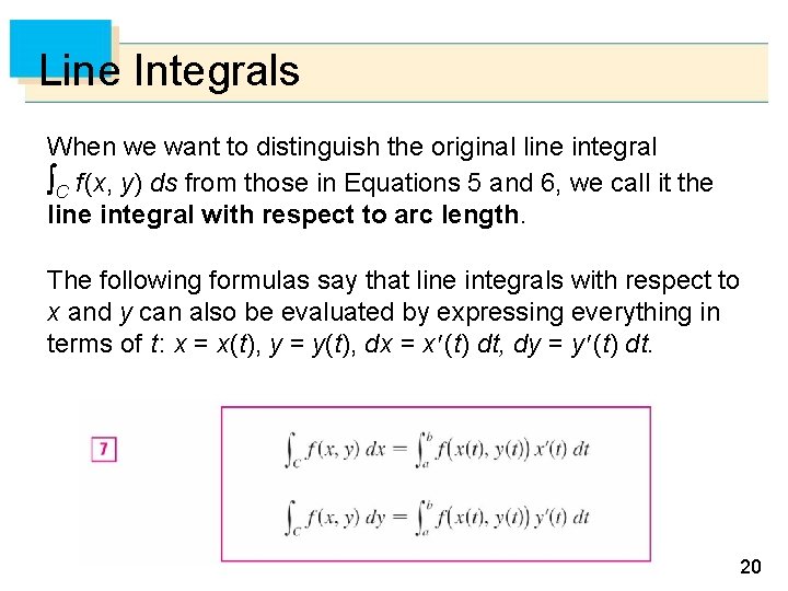 Line Integrals When we want to distinguish the original line integral C f (x,