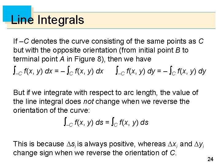 Line Integrals If –C denotes the curve consisting of the same points as C