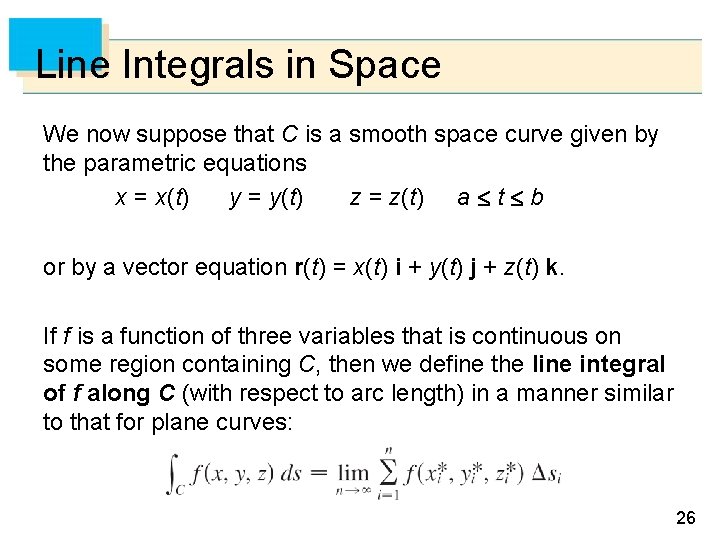 Line Integrals in Space We now suppose that C is a smooth space curve