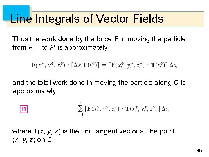Line Integrals of Vector Fields Thus the work done by the force F in