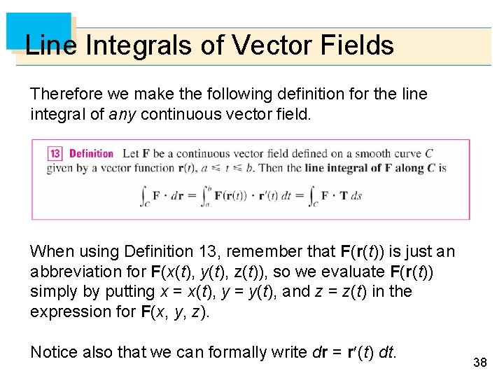 Line Integrals of Vector Fields Therefore we make the following definition for the line
