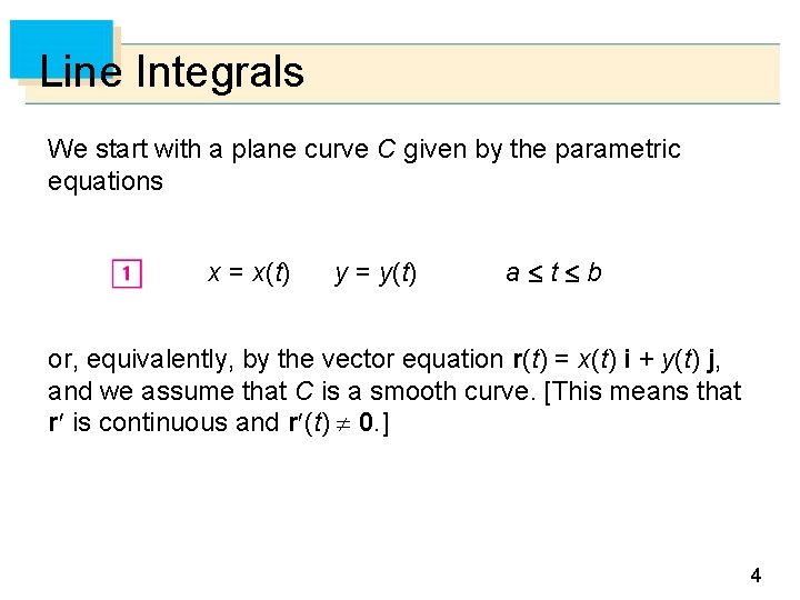 Line Integrals We start with a plane curve C given by the parametric equations