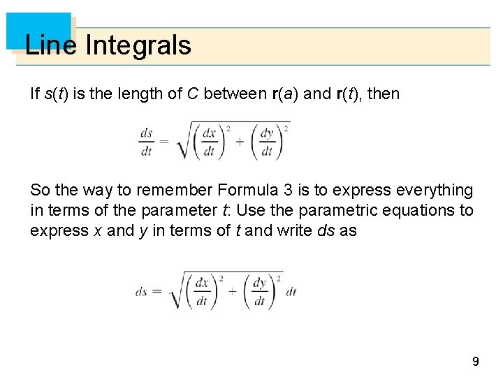 Line Integrals If s(t) is the length of C between r(a) and r(t), then