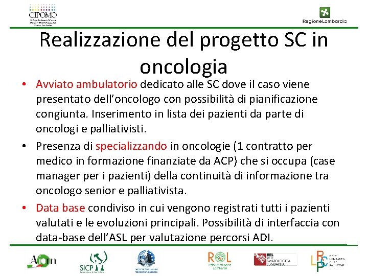 Realizzazione del progetto SC in oncologia • Avviato ambulatorio dedicato alle SC dove il