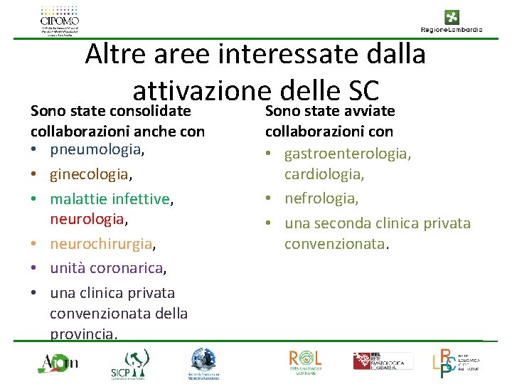 Altre aree interessate dalla attivazione delle SC Sono state consolidate Sono state avviate collaborazioni