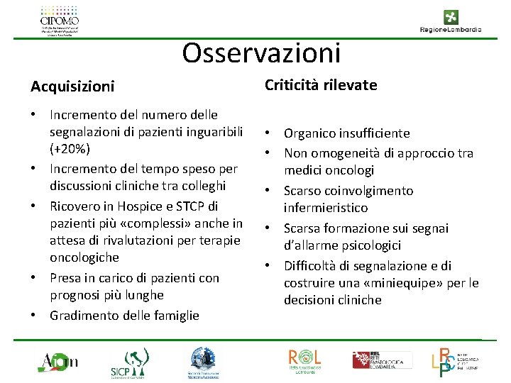 Osservazioni Acquisizioni Criticità rilevate • Incremento del numero delle segnalazioni di pazienti inguaribili (+20%)