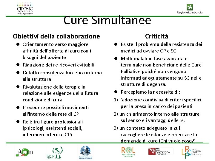 Cure Simultanee Obiettivi della collaborazione Orientamento verso maggiore affinità dell'offerta di cura con i