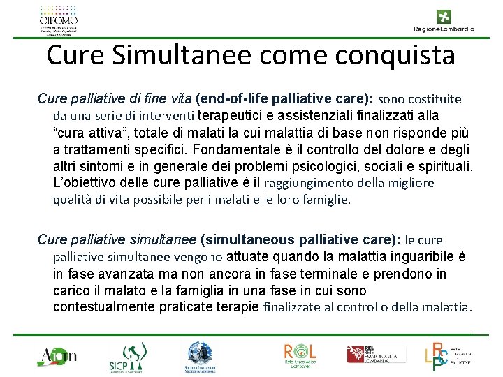 Cure Simultanee come conquista Cure palliative di fine vita (end-of-life palliative care): sono costituite