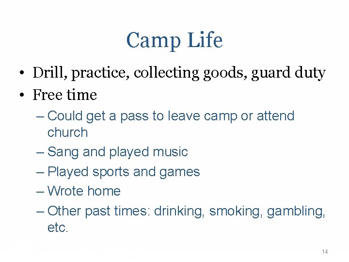 Camp Life • Drill, practice, collecting goods, guard duty • Free time – Could