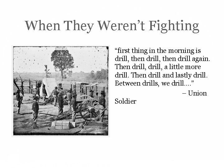 When They Weren’t Fighting “first thing in the morning is drill, then drill again.