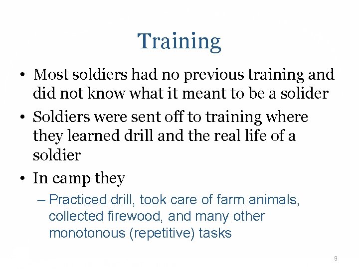 Training • Most soldiers had no previous training and did not know what it