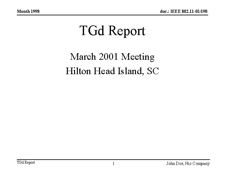 Month 1998 doc. : IEEE 802. 11 -01/190 TGd Report March 2001 Meeting Hilton