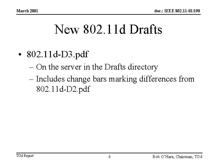 March 2001 doc. : IEEE 802. 11 -01/190 New 802. 11 d Drafts •