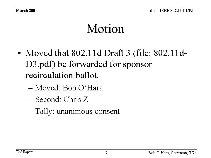 March 2001 doc. : IEEE 802. 11 -01/190 Motion • Moved that 802. 11