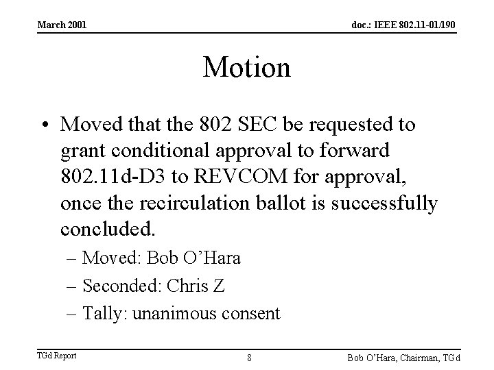 March 2001 doc. : IEEE 802. 11 -01/190 Motion • Moved that the 802