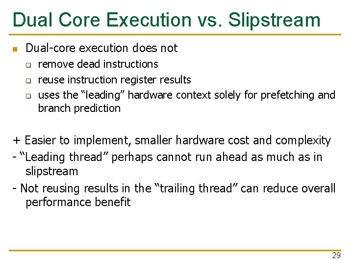 Dual Core Execution vs. Slipstream n Dual-core execution does not q q q remove