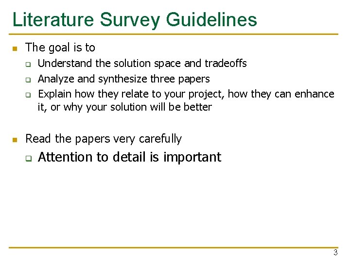 Literature Survey Guidelines n The goal is to q q q n Understand the