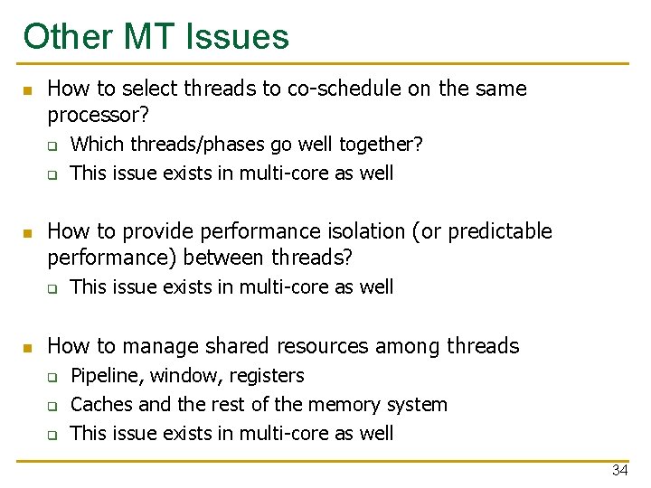 Other MT Issues n How to select threads to co-schedule on the same processor?