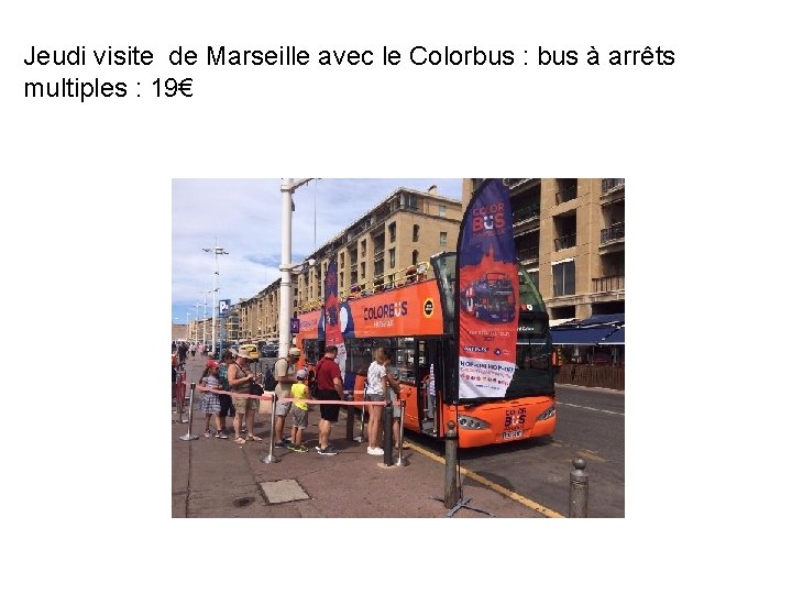 Jeudi visite de Marseille avec le Colorbus : bus à arrêts multiples : 19€