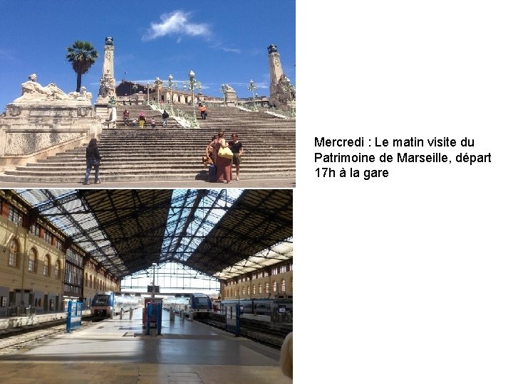 Mercredi : Le matin visite du Patrimoine de Marseille, départ 17 h à la