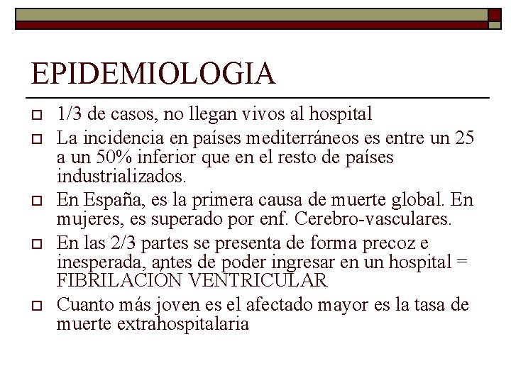 EPIDEMIOLOGIA o o o 1/3 de casos, no llegan vivos al hospital La incidencia