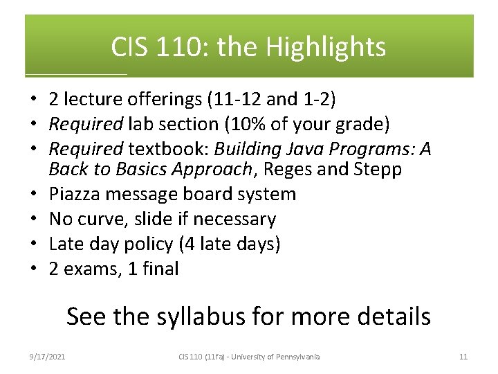 CIS 110: the Highlights • 2 lecture offerings (11 -12 and 1 -2) •