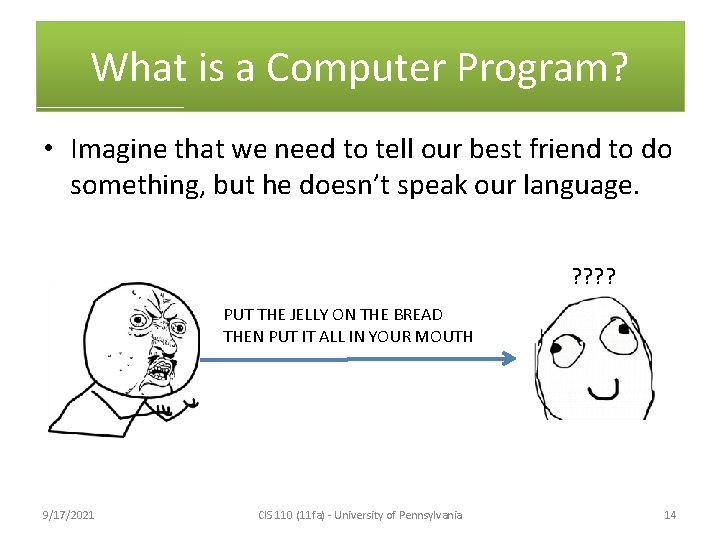 What is a Computer Program? • Imagine that we need to tell our best