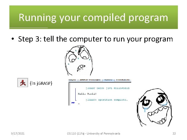Running your compiled program • Step 3: tell the computer to run your program