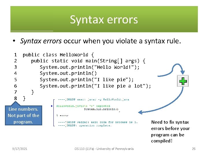 Syntax errors • Syntax errors occur when you violate a syntax rule. 1 2