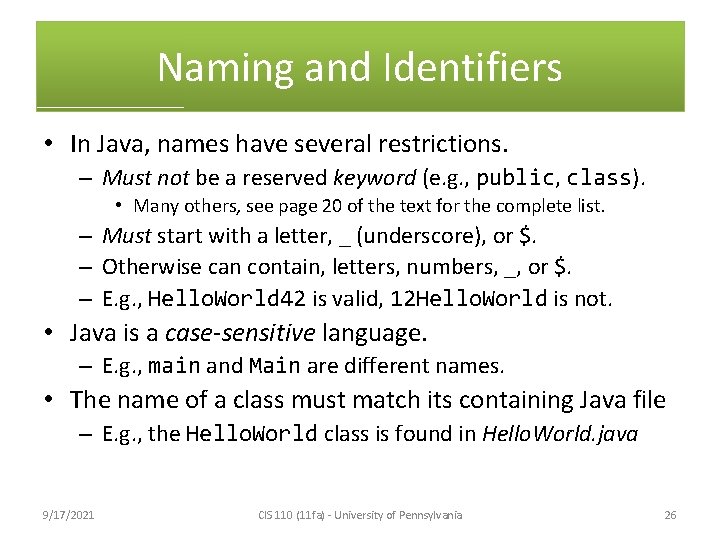 Naming and Identifiers • In Java, names have several restrictions. – Must not be