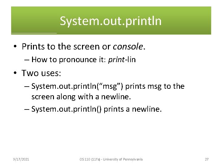 System. out. println • Prints to the screen or console. – How to pronounce