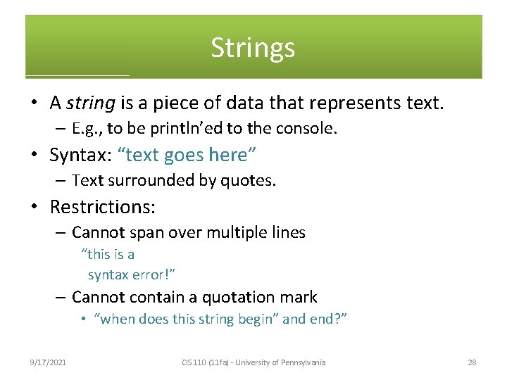 Strings • A string is a piece of data that represents text. – E.