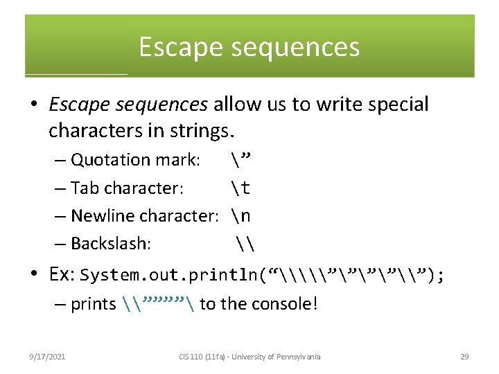 Escape sequences • Escape sequences allow us to write special characters in strings. –