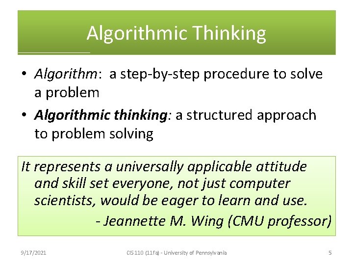 Algorithmic Thinking • Algorithm: a step-by-step procedure to solve a problem • Algorithmic thinking: