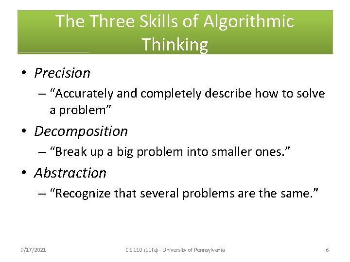 The Three Skills of Algorithmic Thinking • Precision – “Accurately and completely describe how