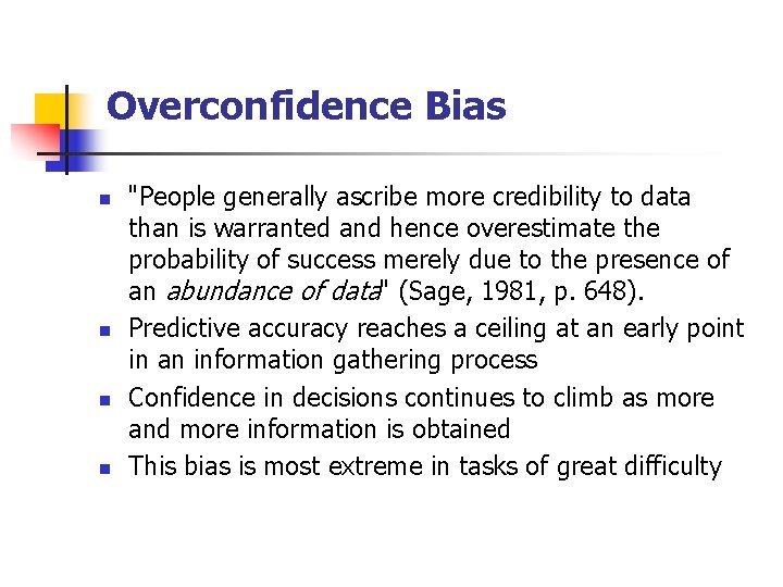 Overconfidence Bias n n "People generally ascribe more credibility to data than is warranted