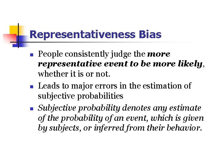 Representativeness Bias n n n People consistently judge the more representative event to be