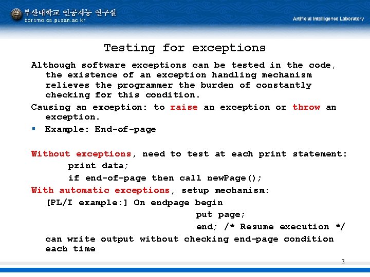 Testing for exceptions Although software exceptions can be tested in the code, the existence