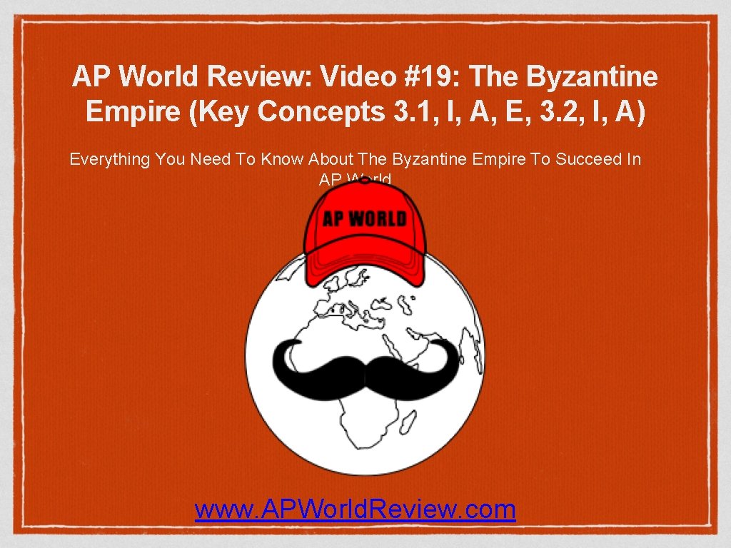 AP World Review: Video #19: The Byzantine Empire (Key Concepts 3. 1, I, A,