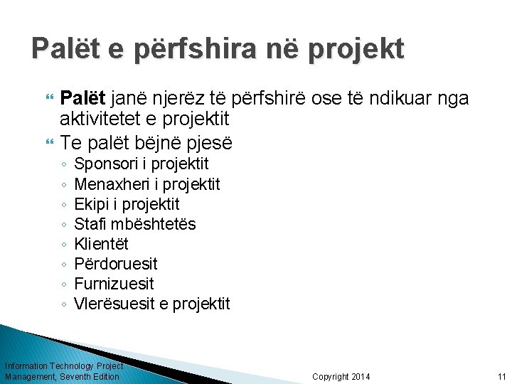 Palët e përfshira në projekt Palët janë njerëz të përfshirë ose të ndikuar nga