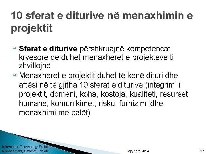 10 sferat e diturive në menaxhimin e projektit Sferat e diturive përshkruajnë kompetencat kryesore