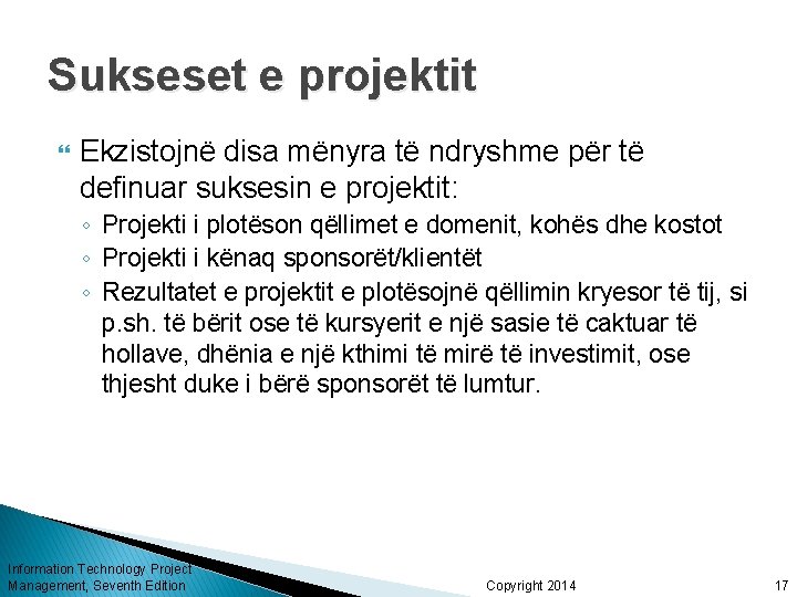 Sukseset e projektit Ekzistojnë disa mënyra të ndryshme për të definuar suksesin e projektit: