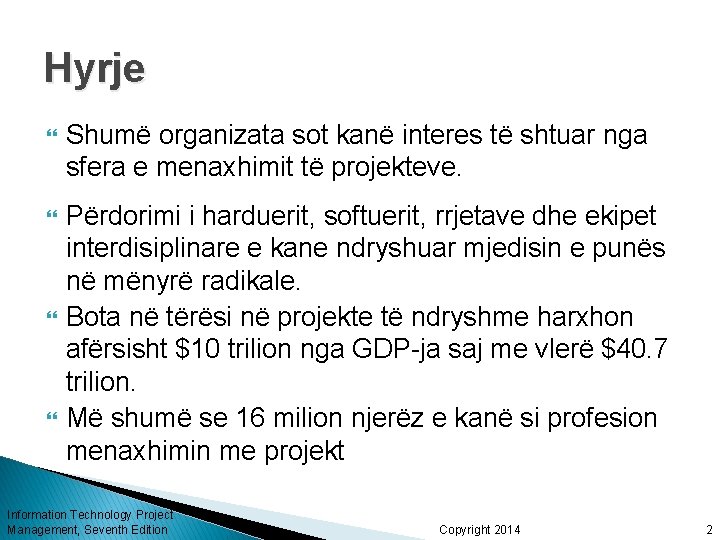 Hyrje Shumë organizata sot kanë interes të shtuar nga sfera e menaxhimit të projekteve.