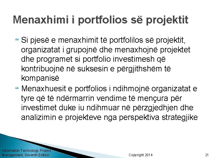 Menaxhimi i portfolios së projektit Si pjesë e menaxhimit të portfolilos së projektit, organizatat