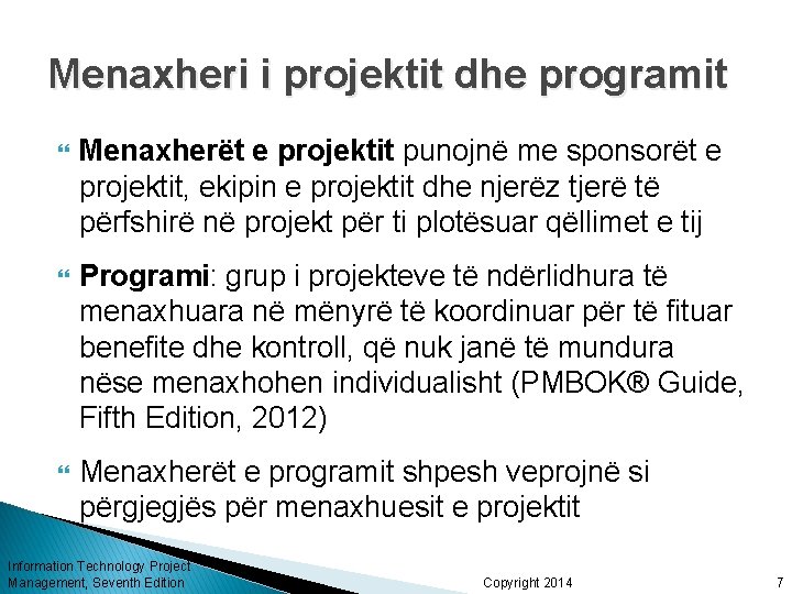 Menaxheri i projektit dhe programit Menaxherët e projektit punojnë me sponsorët e projektit, ekipin