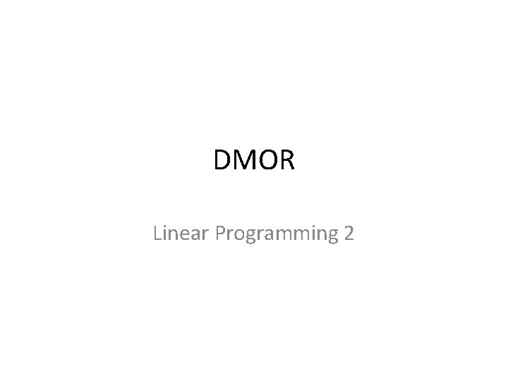 DMOR Linear Programming 2 