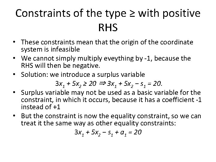 Constraints of the type ≥ with positive RHS • These constraints mean that the
