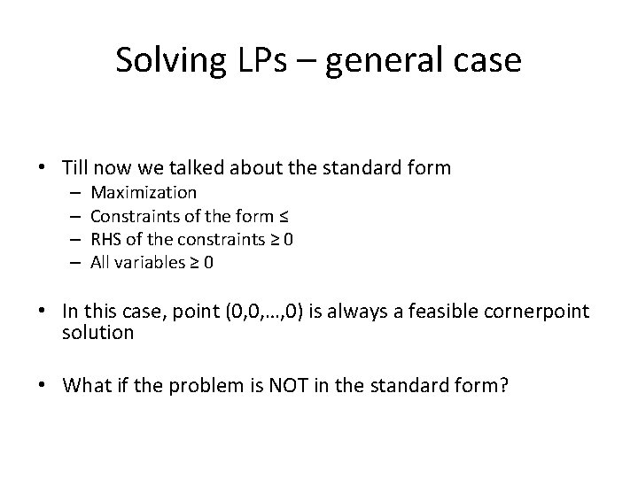 Solving LPs – general case • Till now we talked about the standard form
