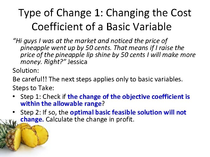 Type of Change 1: Changing the Cost Coefficient of a Basic Variable “Hi guys