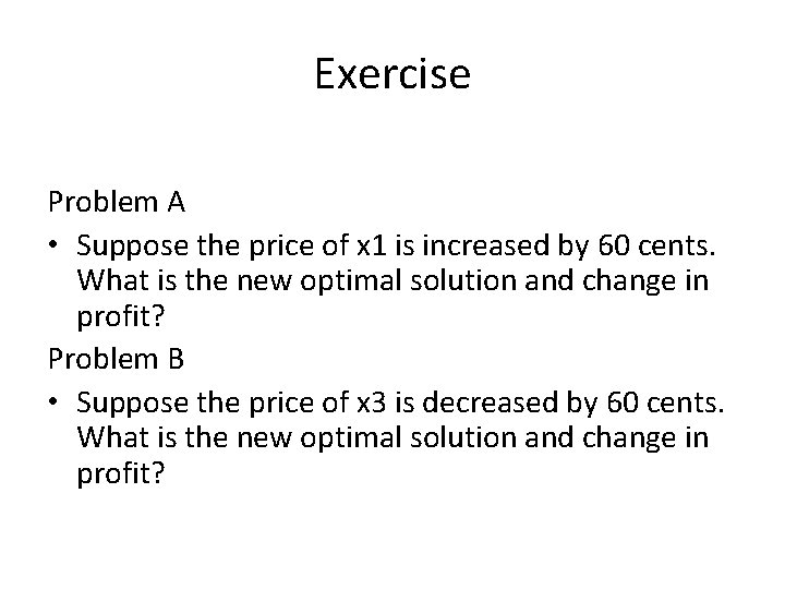 Exercise Problem A • Suppose the price of x 1 is increased by 60